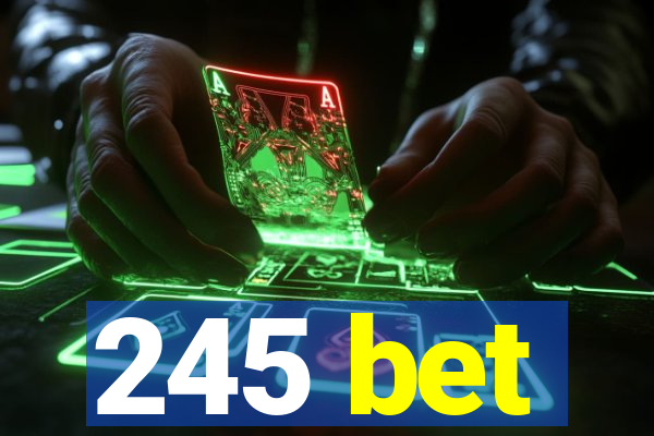245 bet